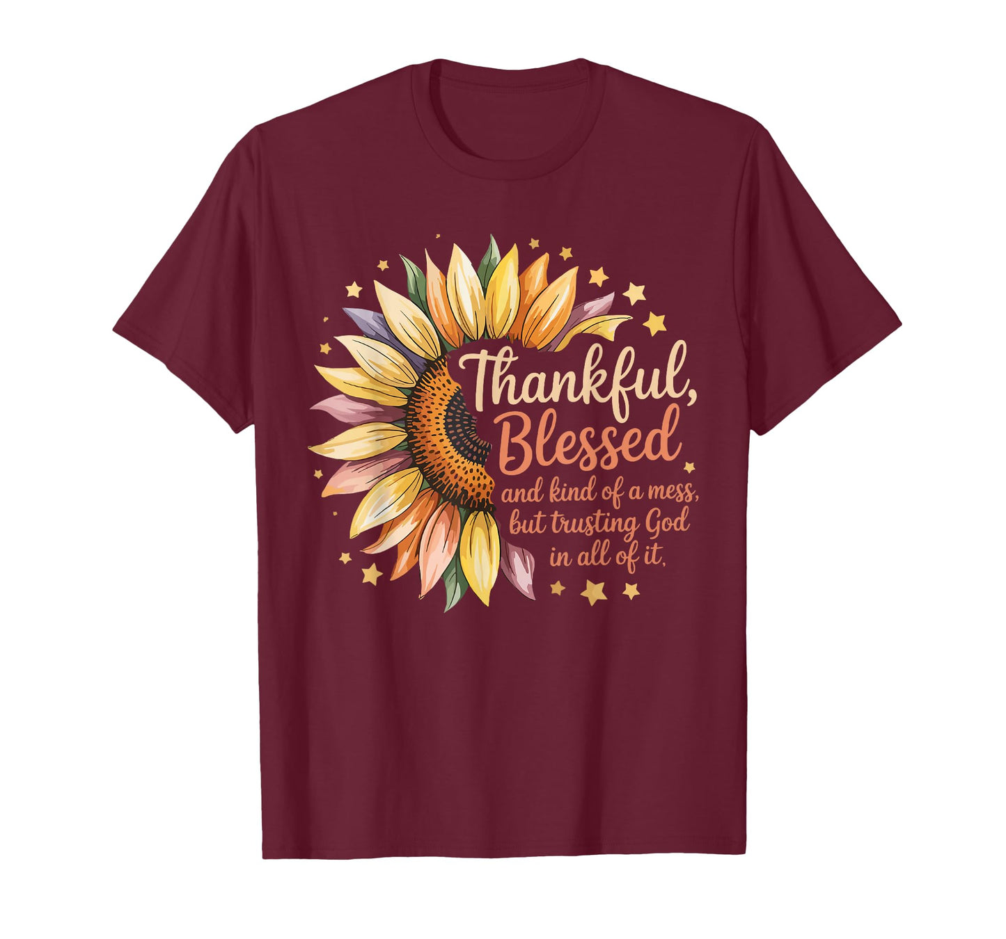 Thankful Blessed Kind of A Mess But Trusting God in All T-Shirt