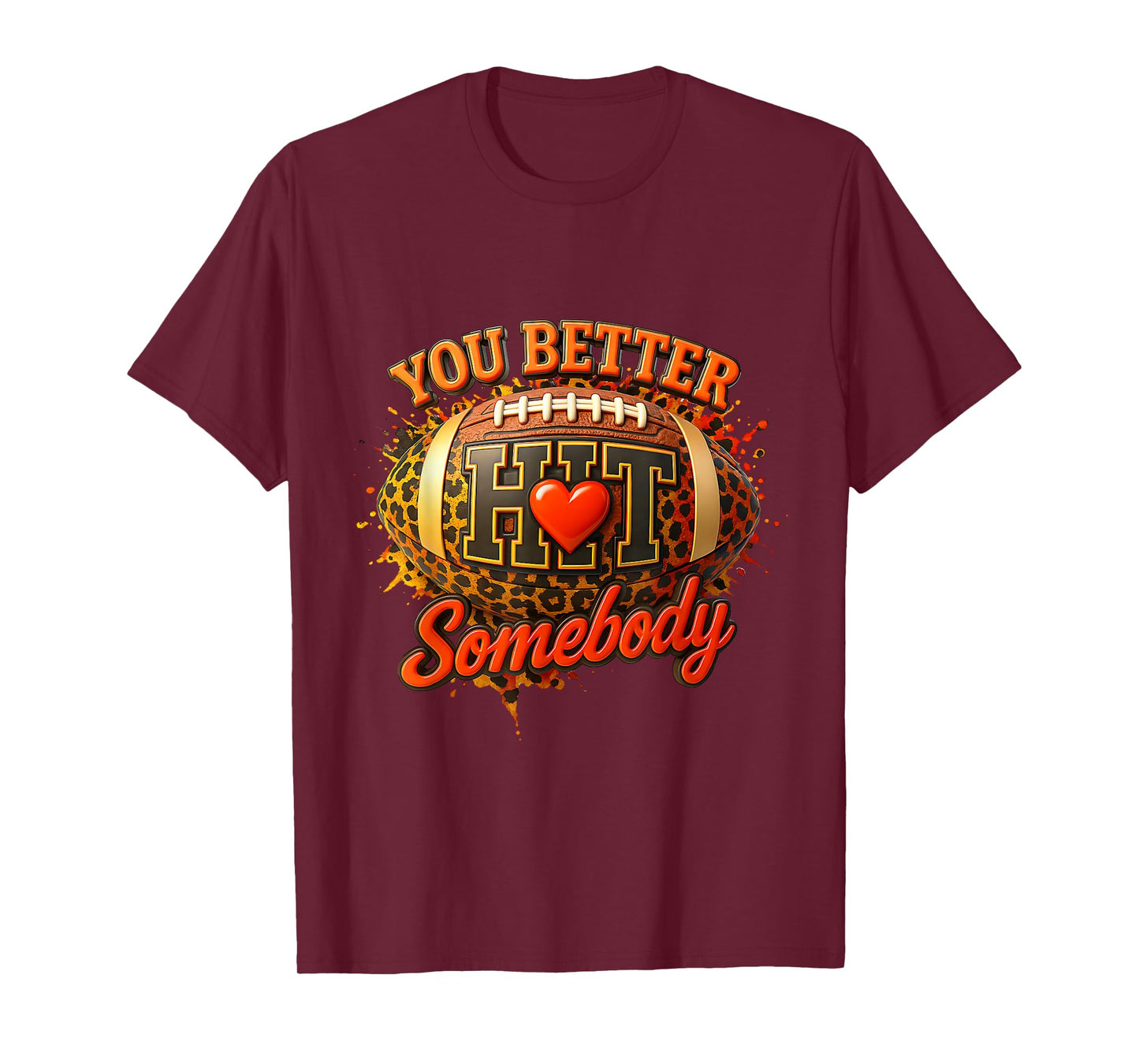 You Better Hit a Somebody Game Football Season Leopard Ball T-Shirt