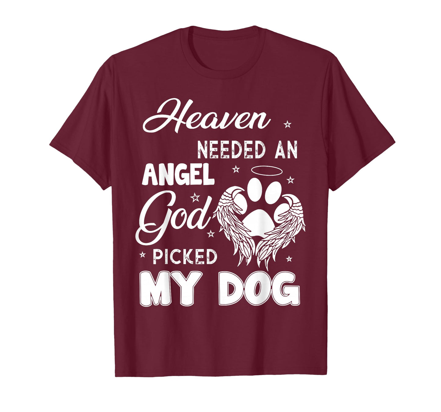 Heaven Needed An Angel God Picked My Dog T-Shirt