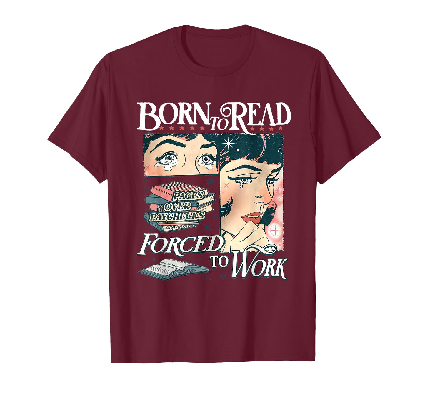 Born To Read Forced To Work Bookish Book Addict Book Lover T-Shirt