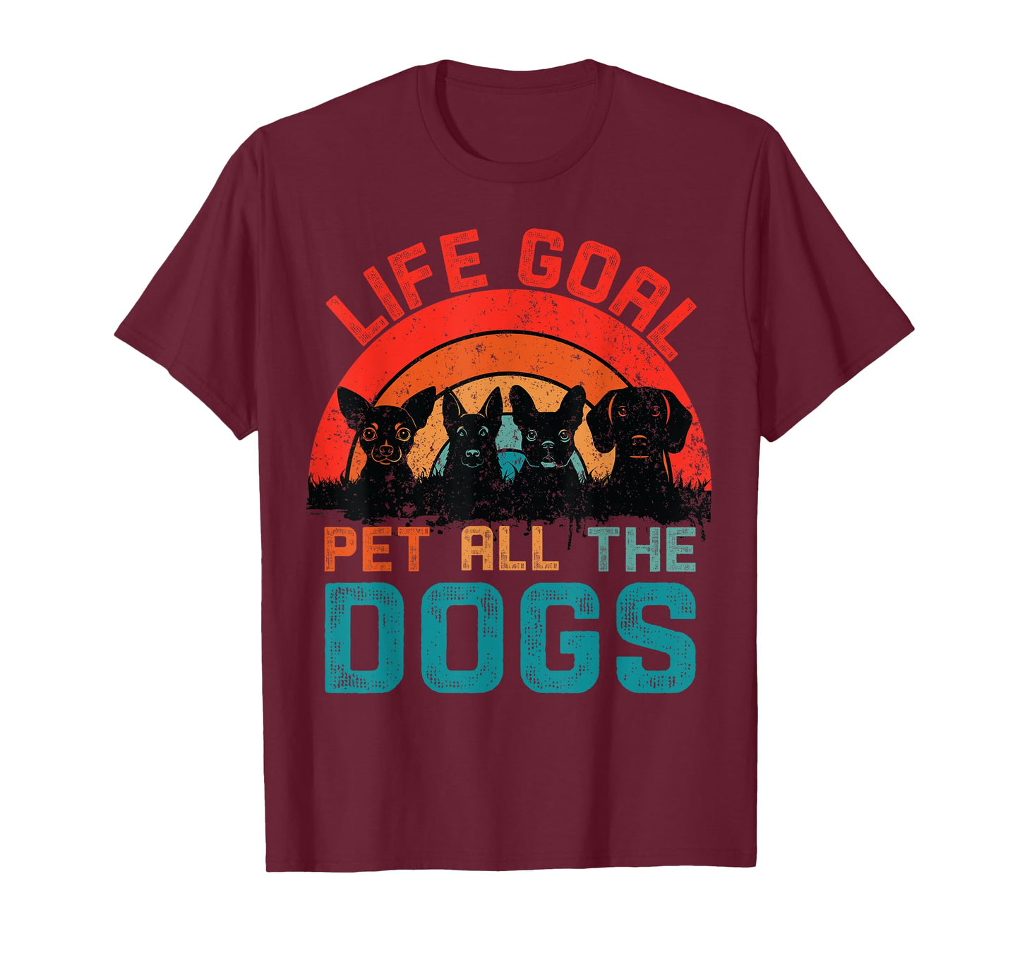Life Goal Pet All The Dogs Women Men Kids Dog Lovers Funny T-Shirt