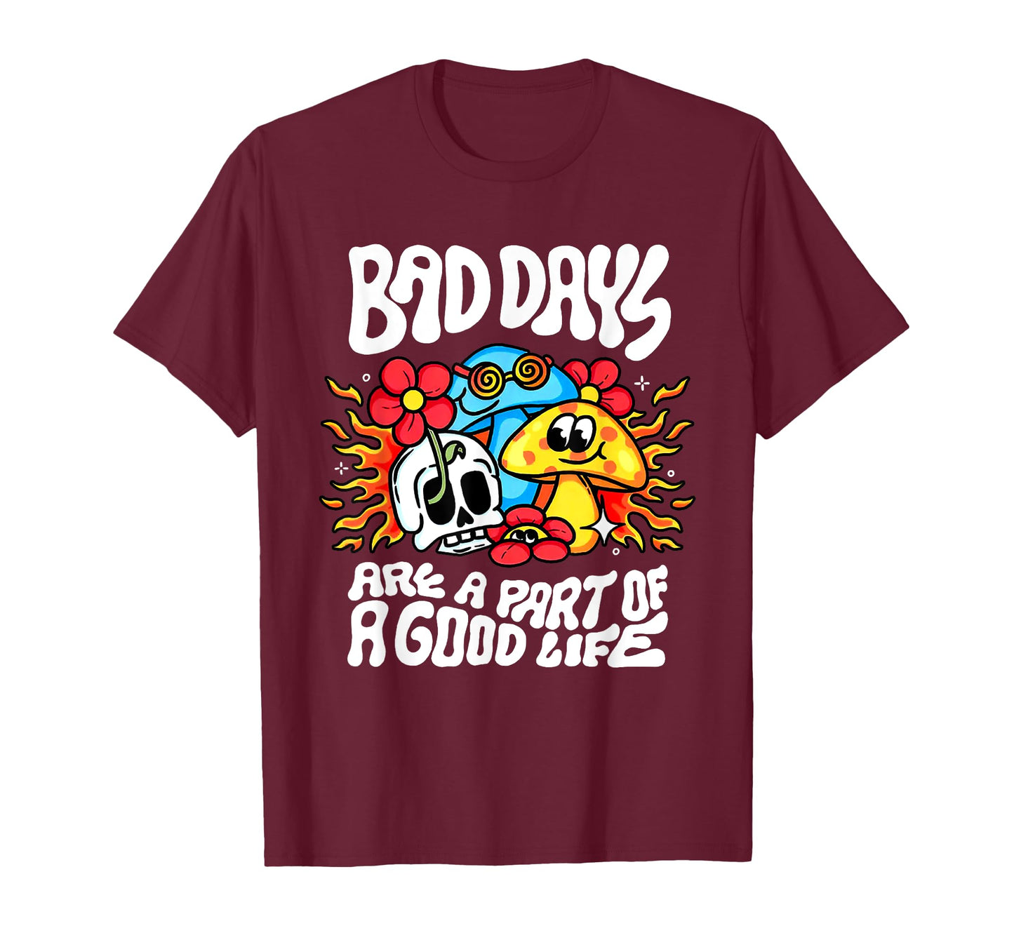 Bad Day Are A Part Of A Good Life T-Shirt