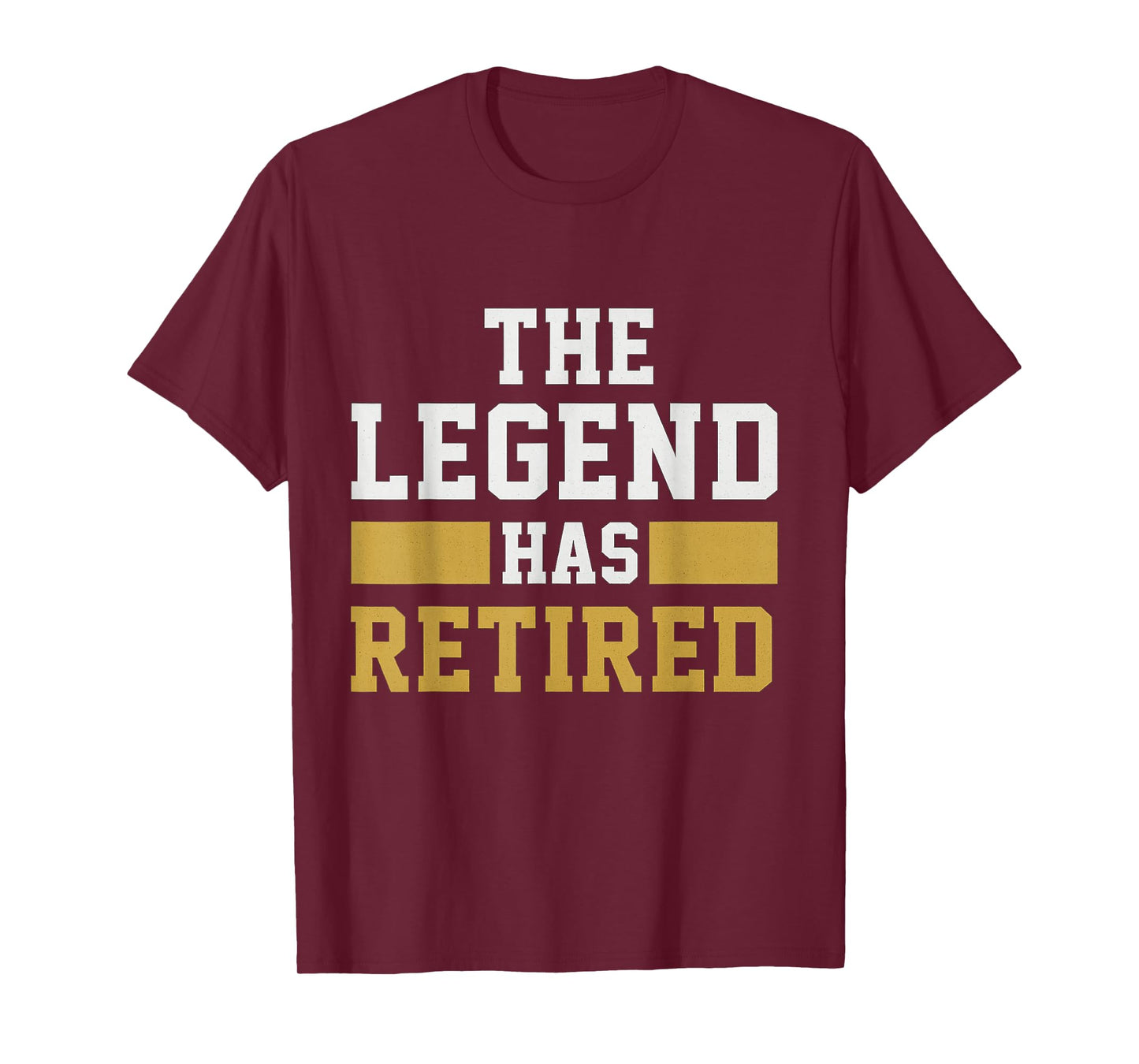 The Legend Has Retired Funny Retirement Design Men Women T-Shirt