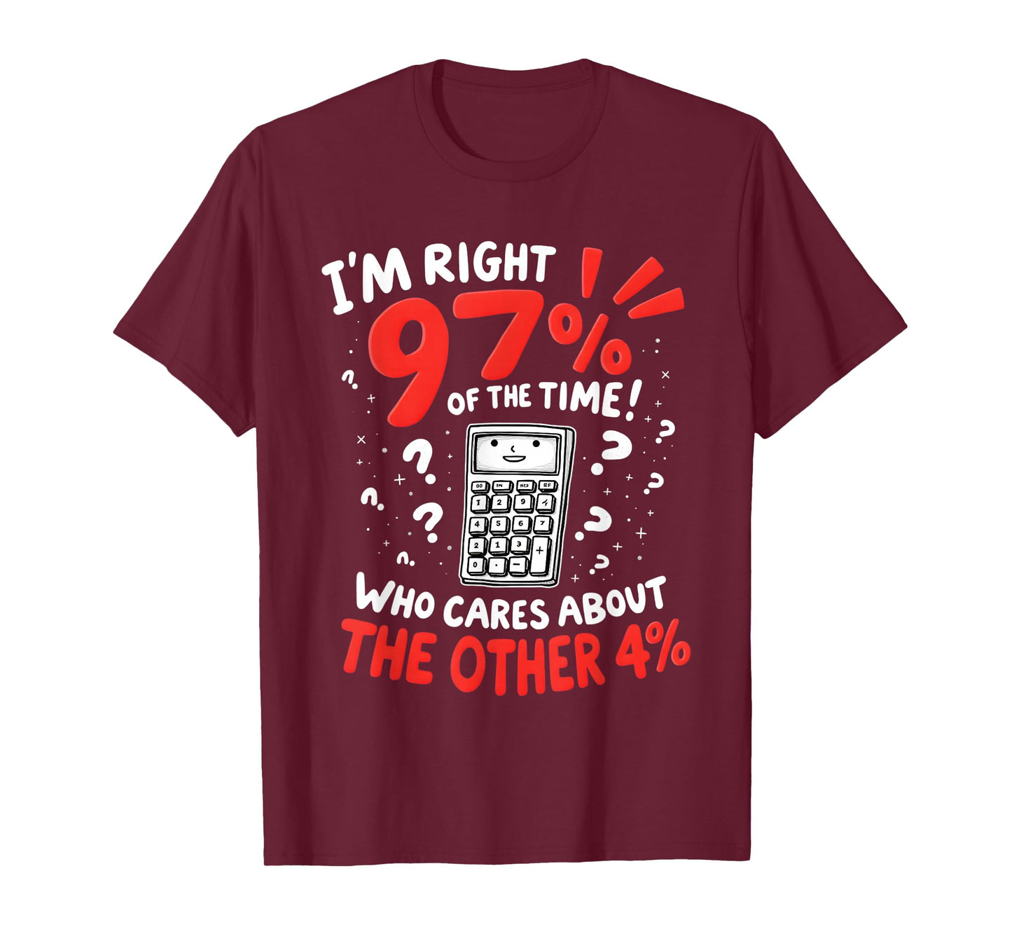 I'm Right 97% Of The Time Funny Calculator T-Shirt