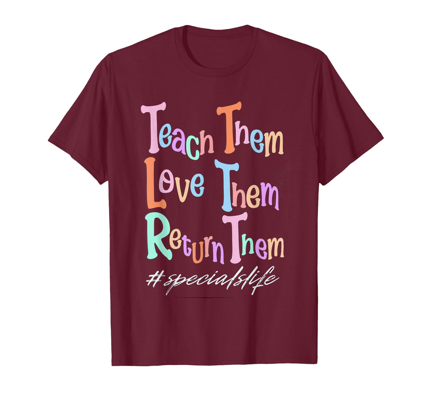 Women Teach Them Love Them Return Them Specials Teacher Life T-Shirt