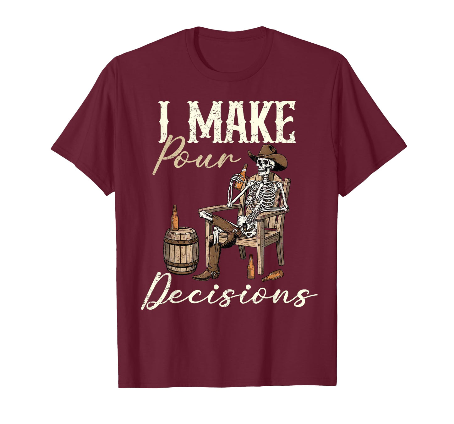 I Make Pour Decisions Funny Western Skeleton Cowboy Whiskey T-Shirt