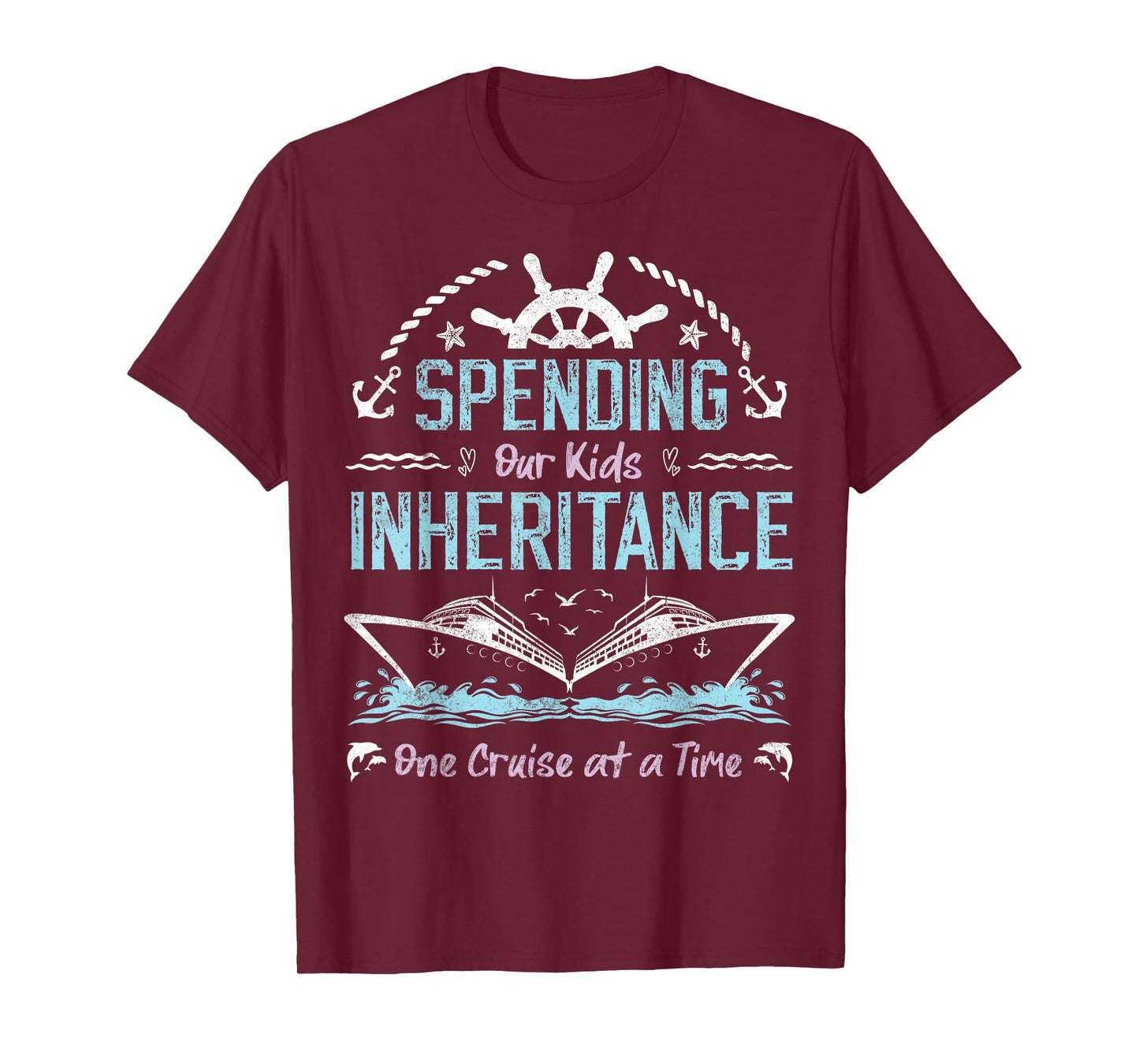 Spending Our Kids Inheritance One Cruise at a Time funny T-Shirt