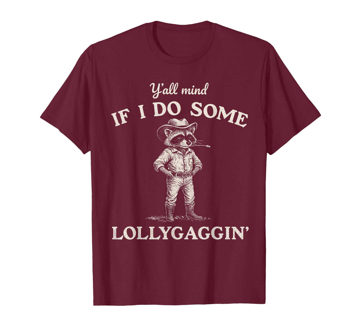 Y'all Mind If I Do Some Lollygaggin, Funny Cowboy Raccoon T-Shirt