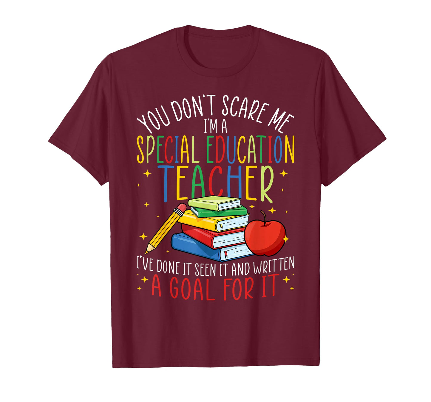 You Don't Scare Me I'm a Special Education SPED Teacher T-Shirt