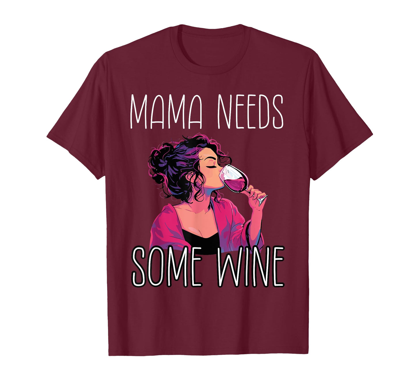 Mama Needs Some Wine T-Shirt