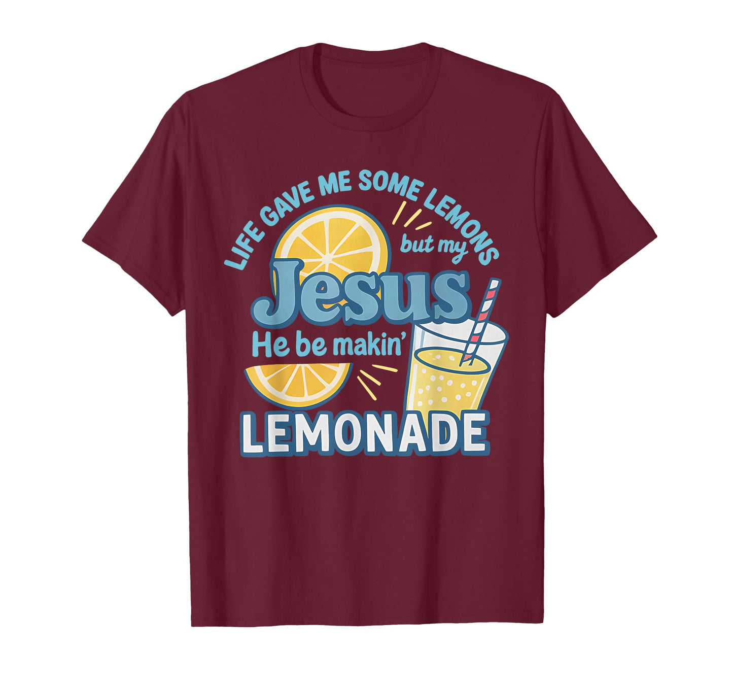 Life Gave Me Some Lemons But My Jesus He Be Makin' Lemonade T-Shirt
