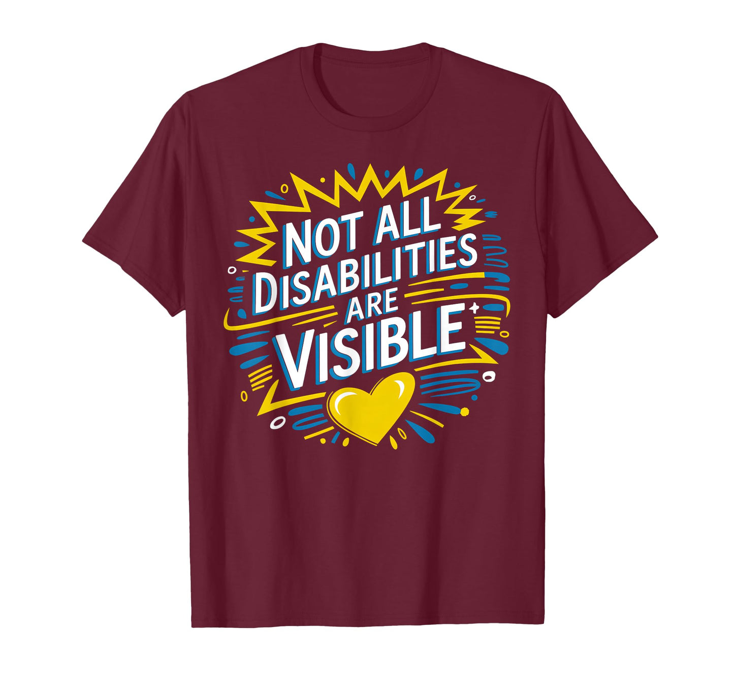 Not All Disabilities Are Visible Cool Invisible Disability T-Shirt