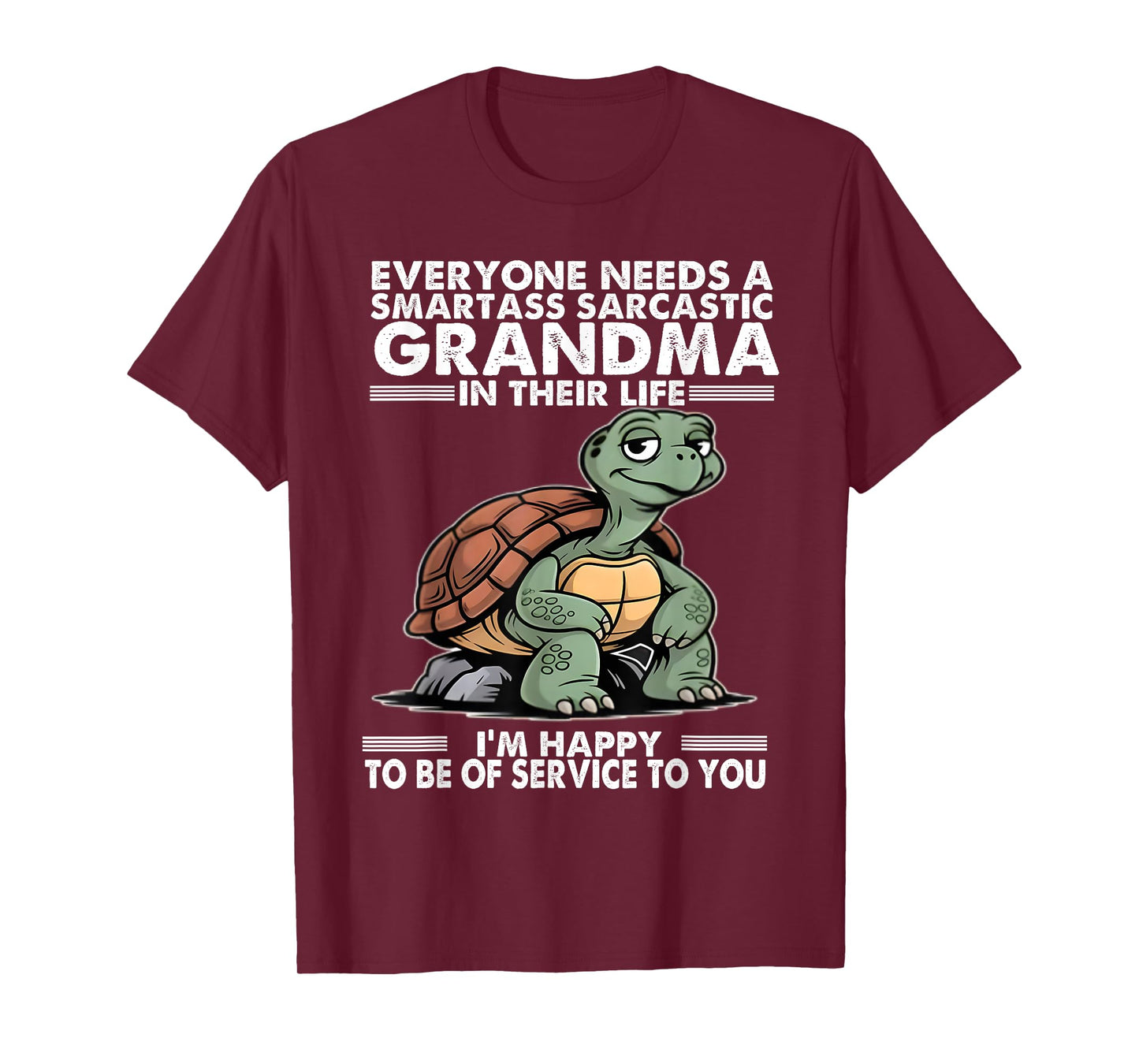 Everyone Needs a Smartass Sarcastic Grandma in Their Life T-Shirt