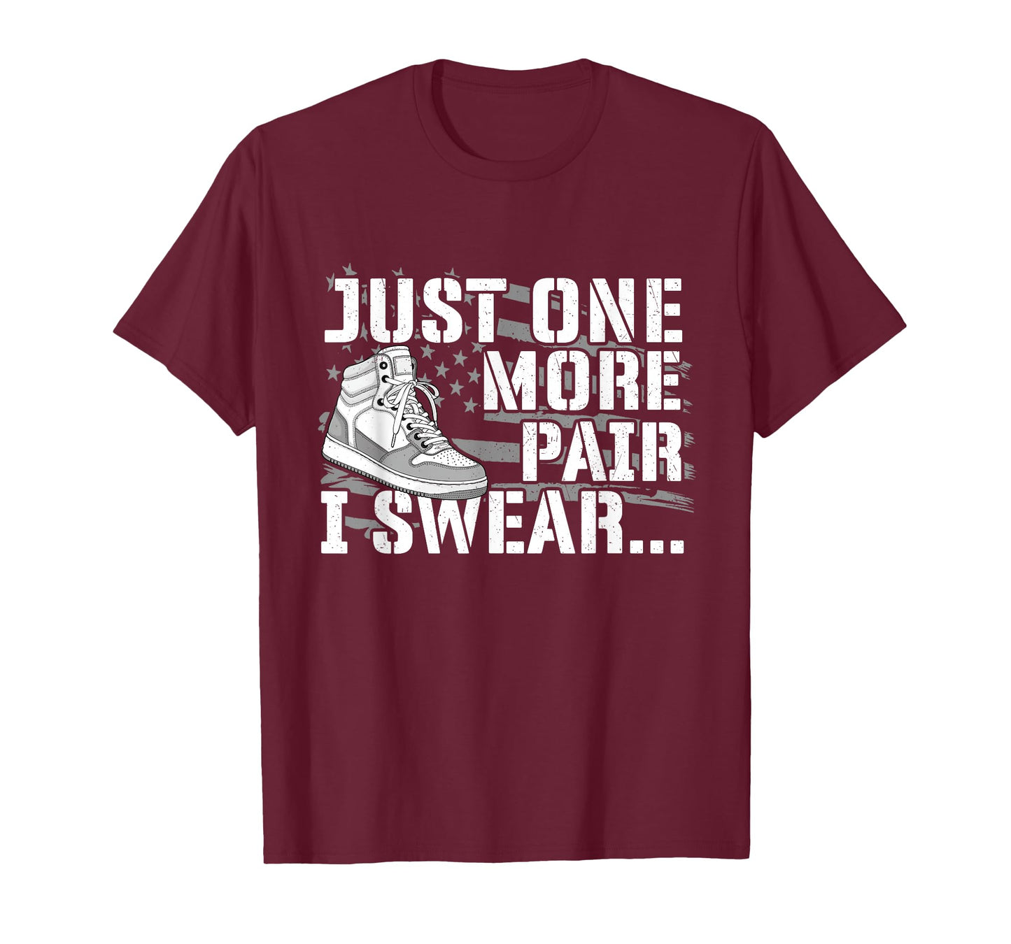 Just One More Pair I Swear - Sneaker Head Sneaker Fan T-Shirt