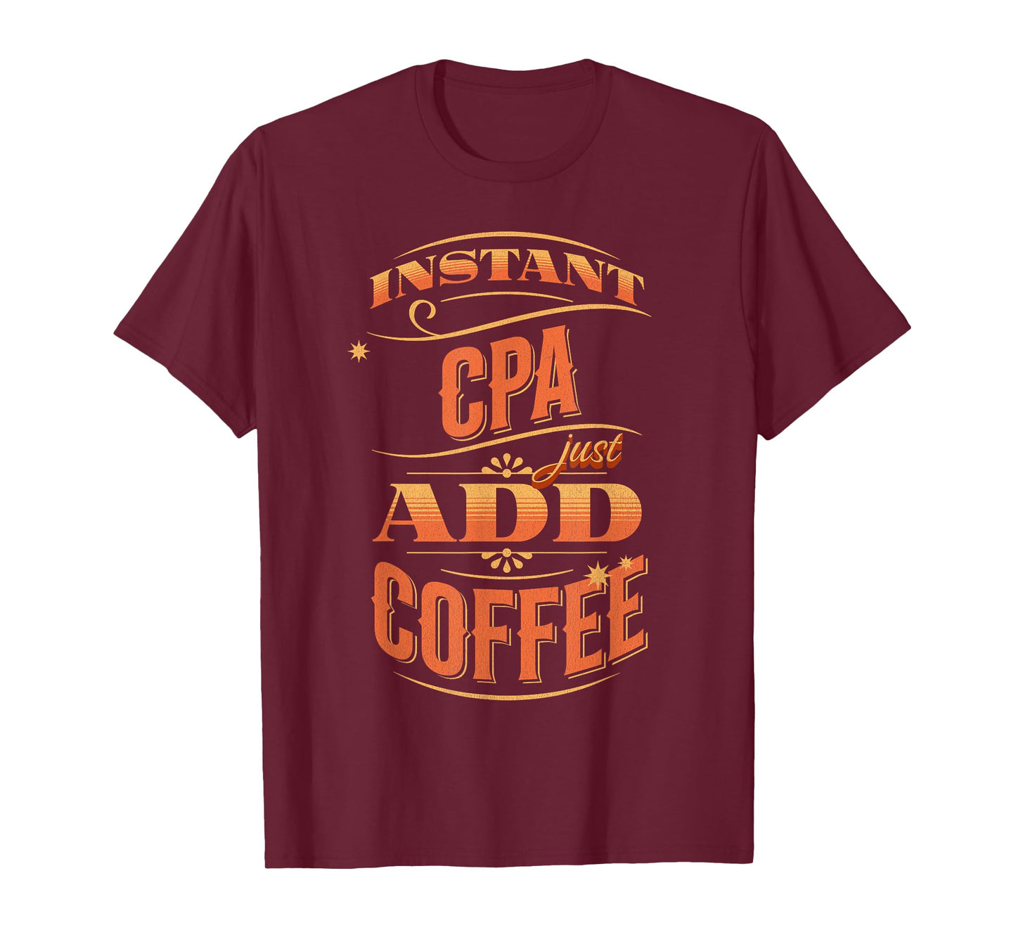 Instant CPA Just Add Coffee T-Shirt