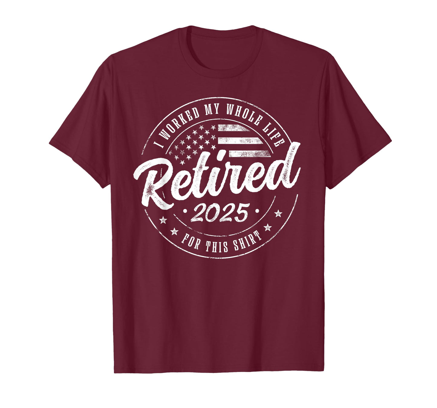 Retirement 2025 Humor Gifts US Flag Retired 2025 I Worked My Whole Life For This Shirt, Not My Problem Anymore Unisex-Adults Black T-Shirt Small