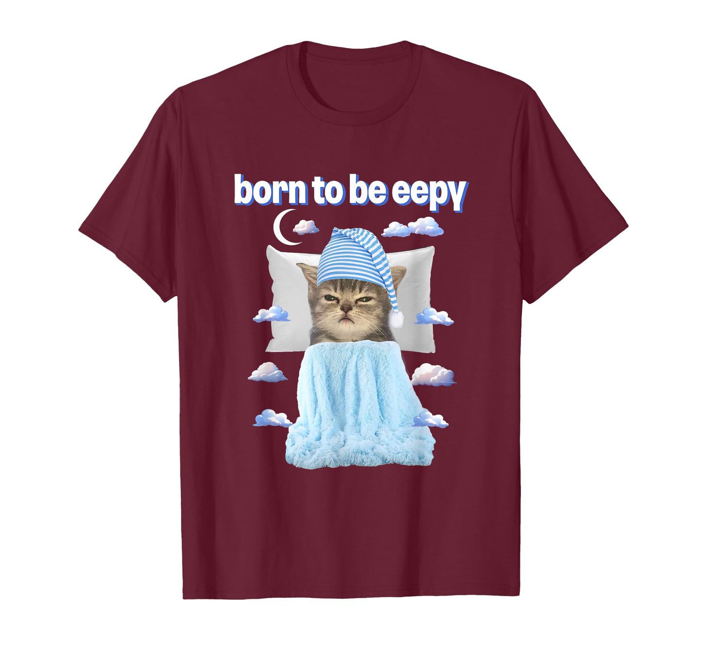 Cat Meme Lover Born To Be Eepy Bedtime Lover T-Shirt for Men Women