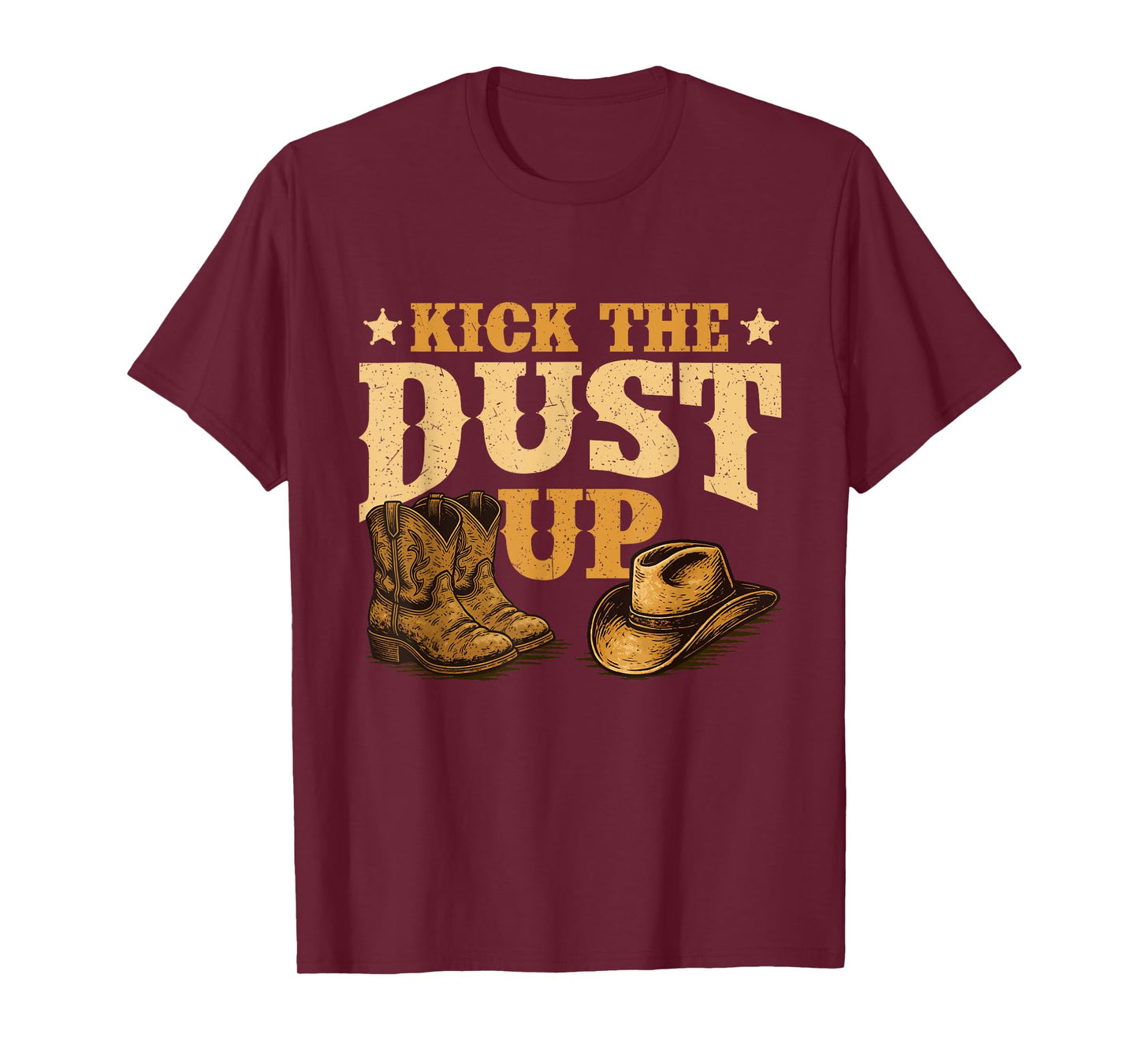 Kick The Dust Up - Cowboy Western Cowpoke Country T-Shirt