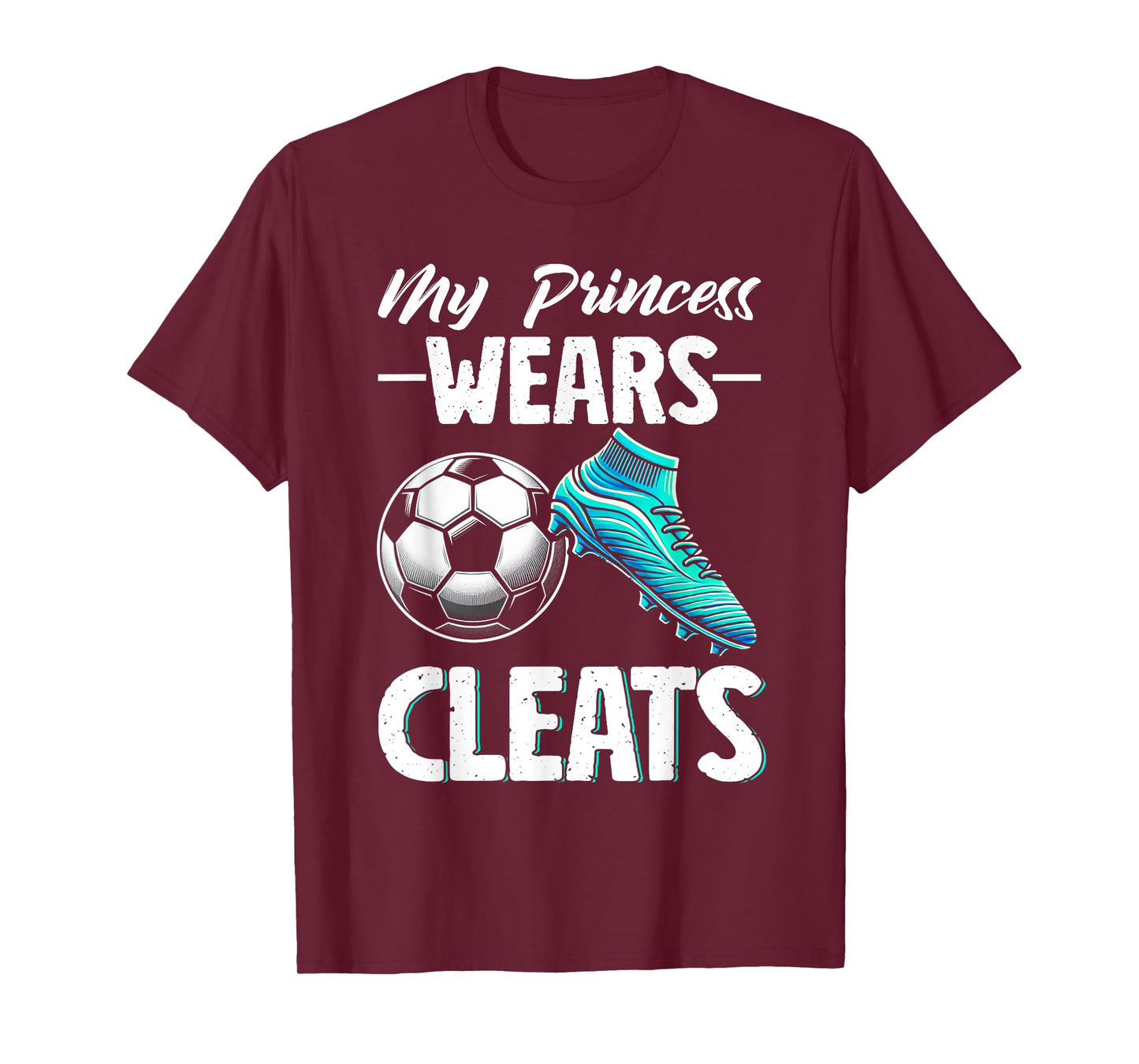 My Princess Wears Cleats Soccer Season Football Mother's Day T-Shirt