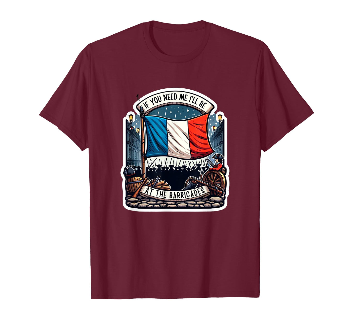 If You Need Me I'll Be At The Barricades French Revolution T-Shirt