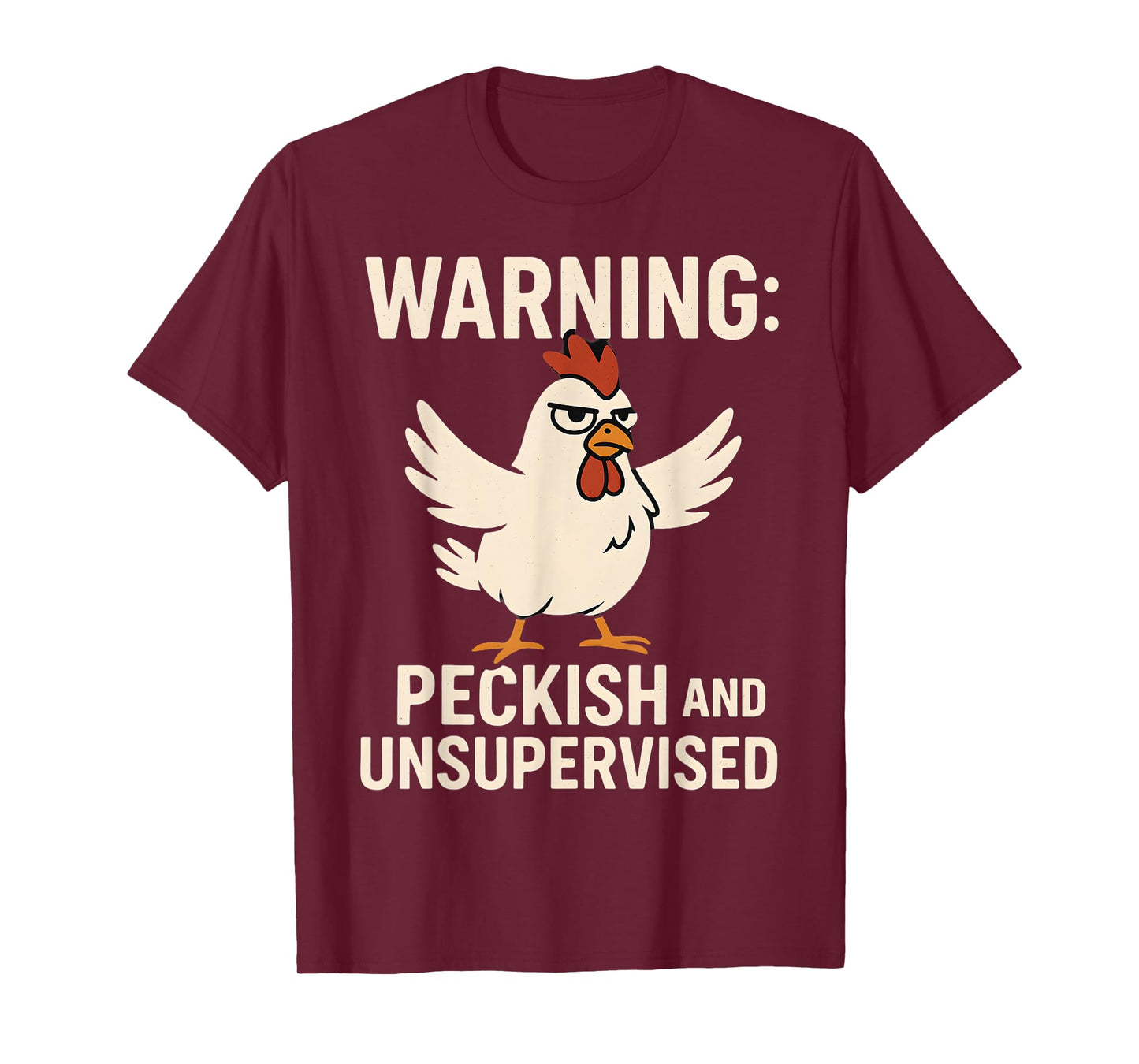 Angry Chicken Warning Peckish and Unsupervised Poultry Humor T-Shirt