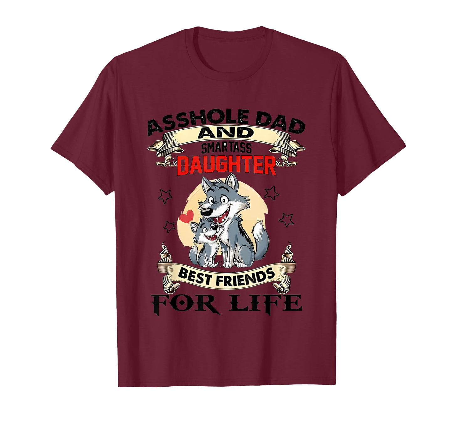 Asshole Dad And Smartass Daughter Best Friends For Life Wolf T-Shirt