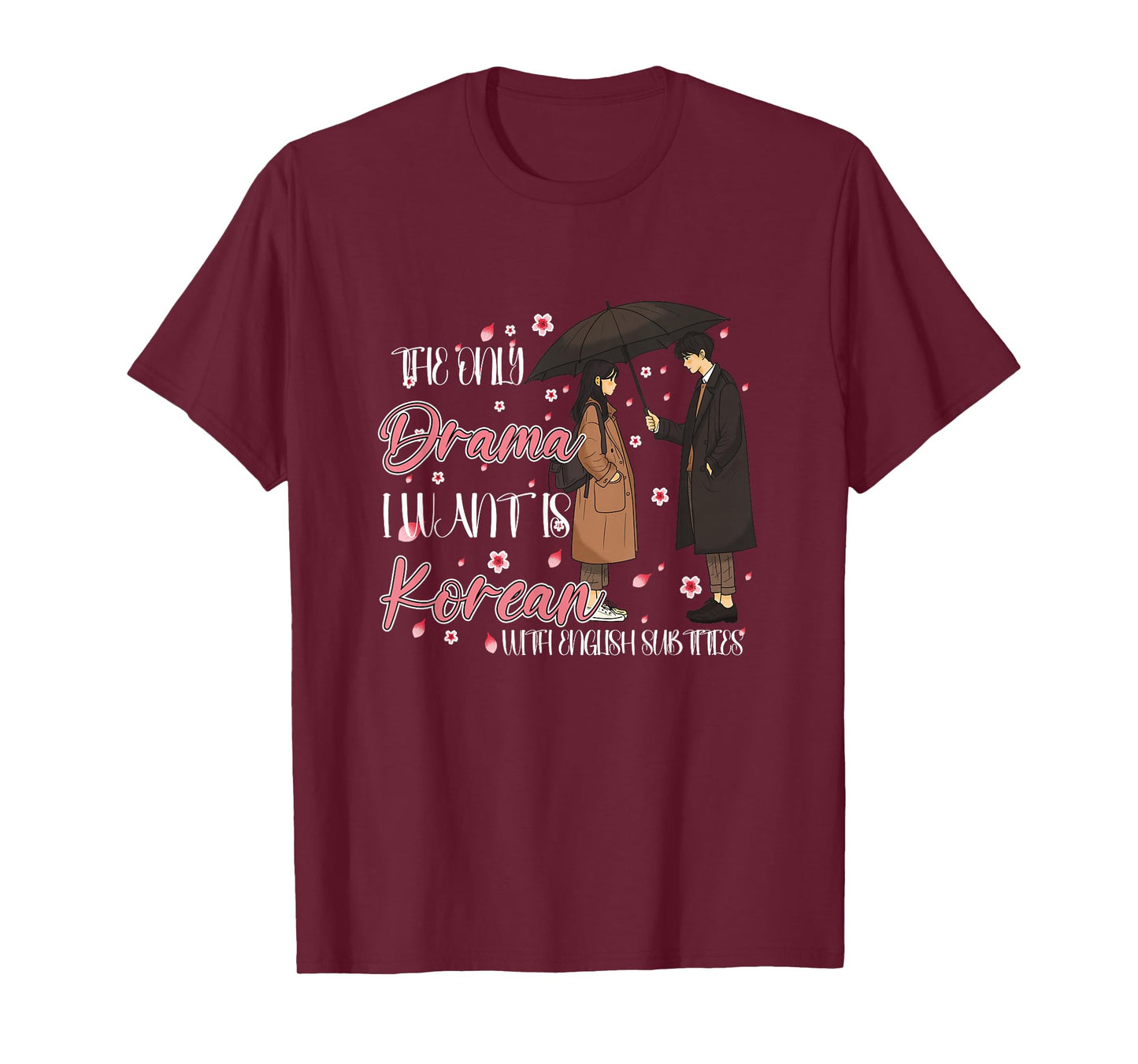 K-Drama The Only Drama I Want Is Korean Drama With Subtitles T-Shirt