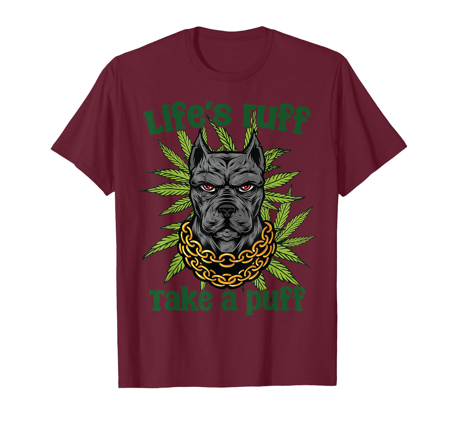 Life's Ruff Take A Puff Dog Cannabis Lovers Humor Art Men Women T-Shirt