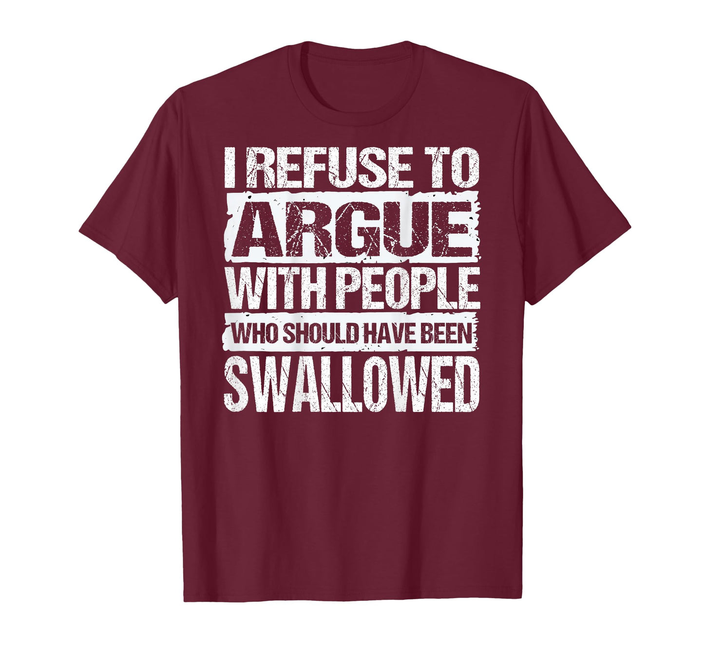 I Refuse to Argue with People Who Should Have Been (On Back) T-Shirt
