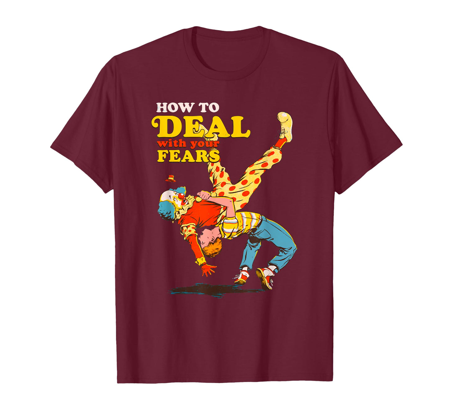 Retro Motivation Quote How To Deal With Your Fears Funny T-Shirt