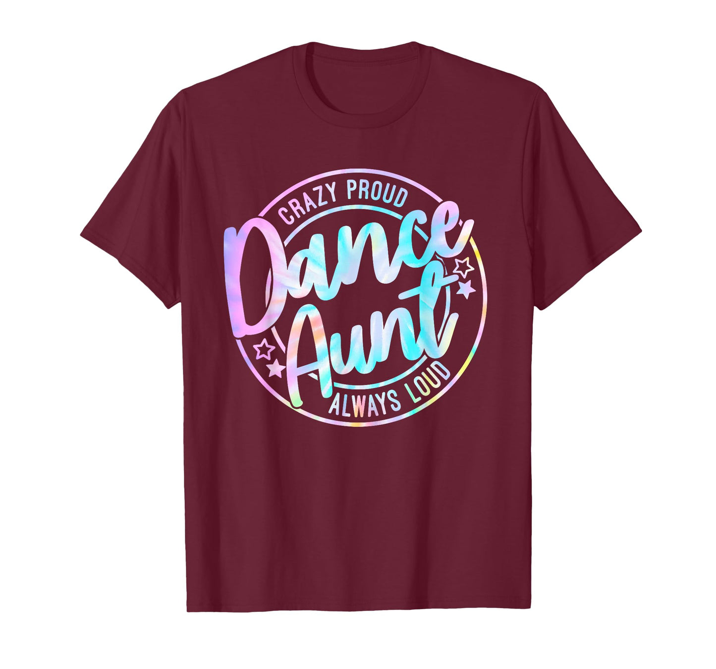 Crazy Proud Tie Dye Dance Aunt Dancing Dancer Auntie Life T-Shirt