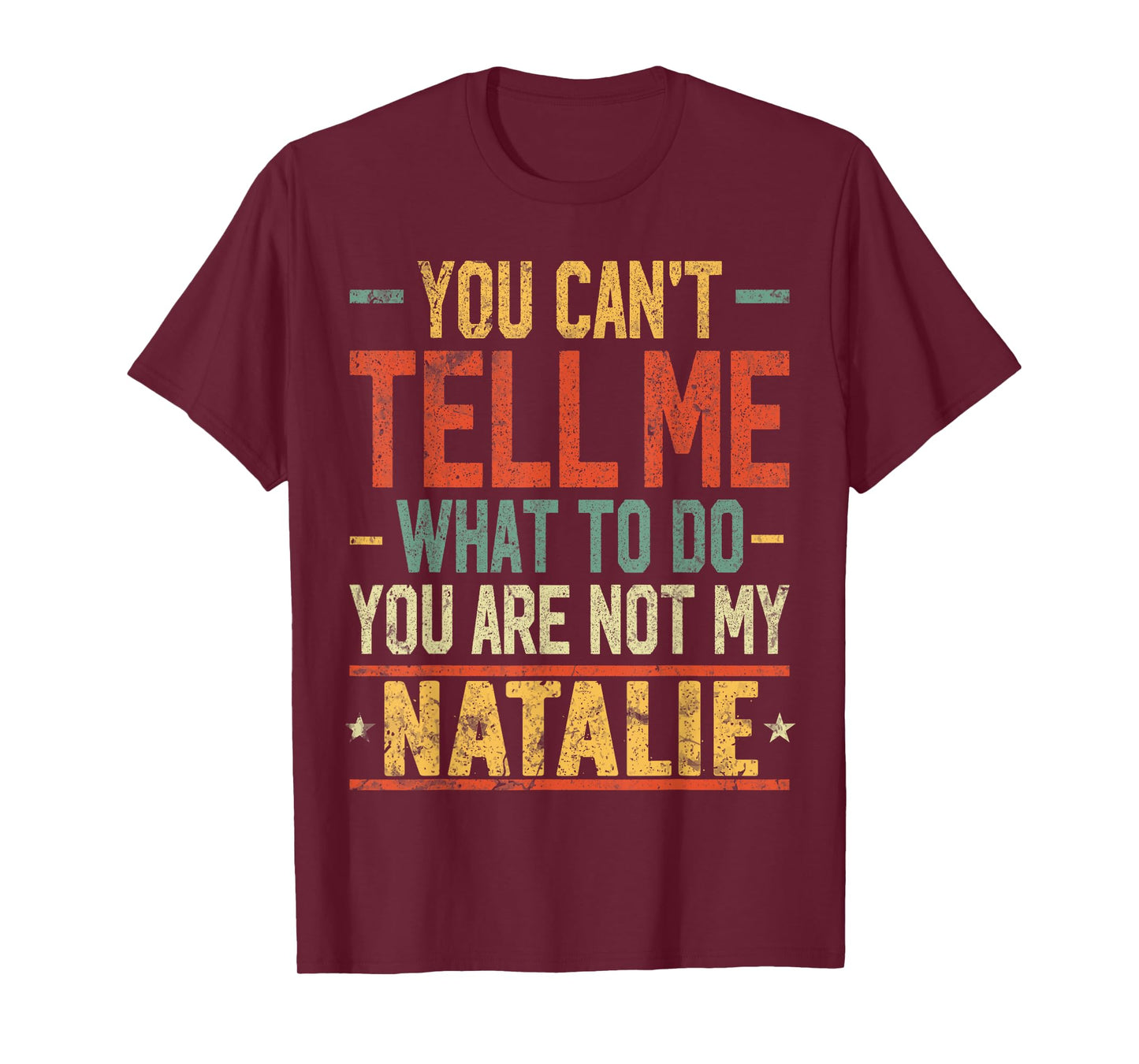 You Can't Tell Me What to Do You are Not My Natalie T-Shirt