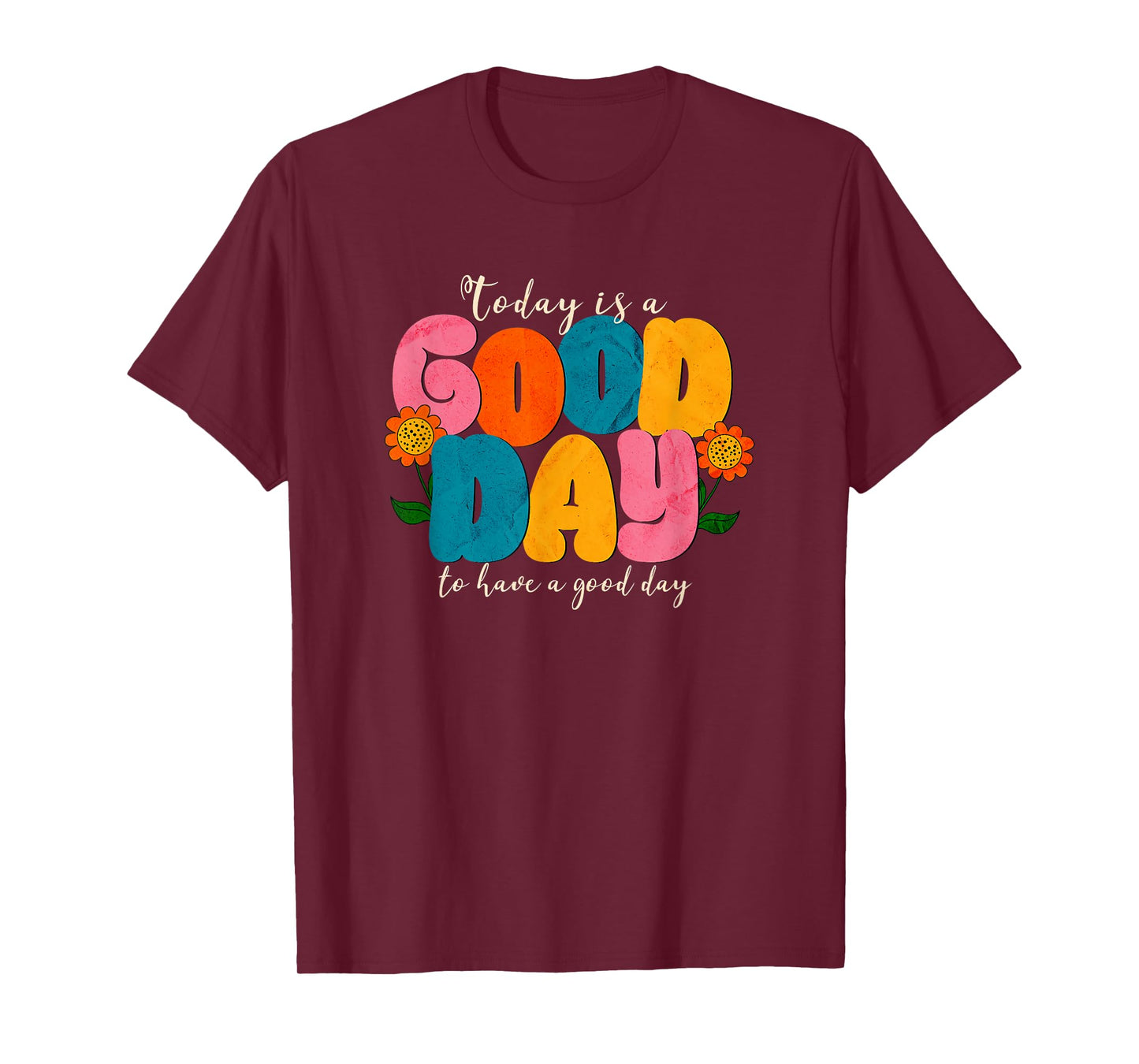 Today is a Good Day to have a Good Day T-Shirt