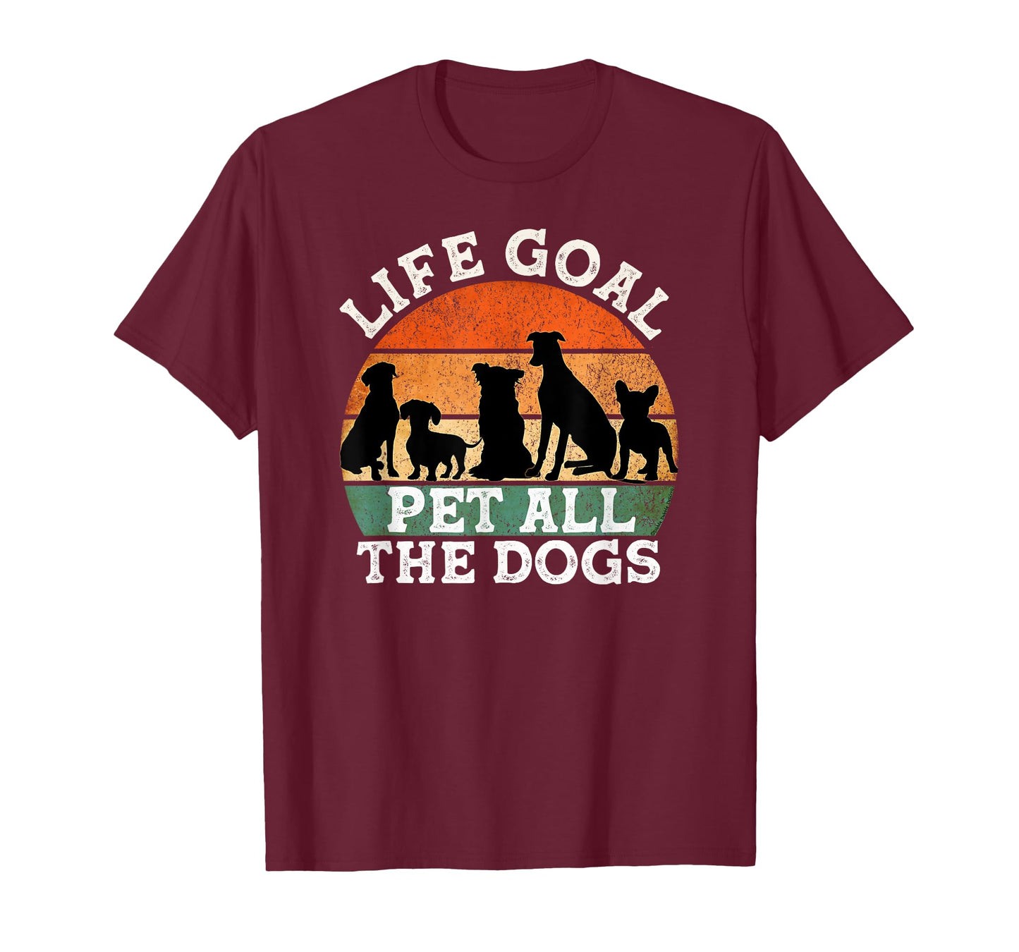 Life Goal Pet All the Dogs Dog Lover Funny Dog Men Women Girls Kids T-Shirt