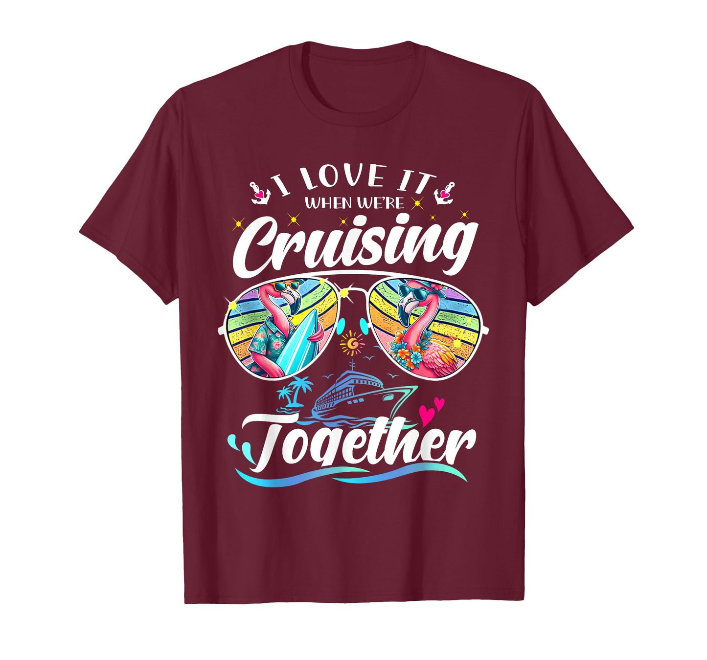 I Love It When We're Cruising Together Flamingo Sunglasses T-Shirt