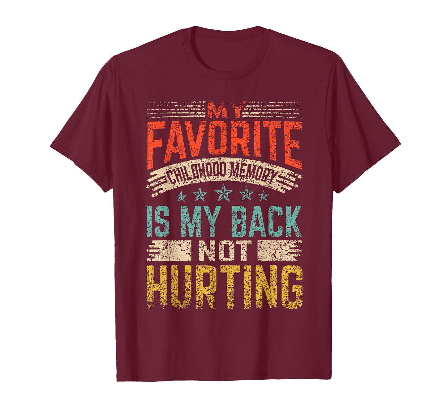 My Favorite Childhood Memory Is My Back Not Hurting Retired T-Shirt