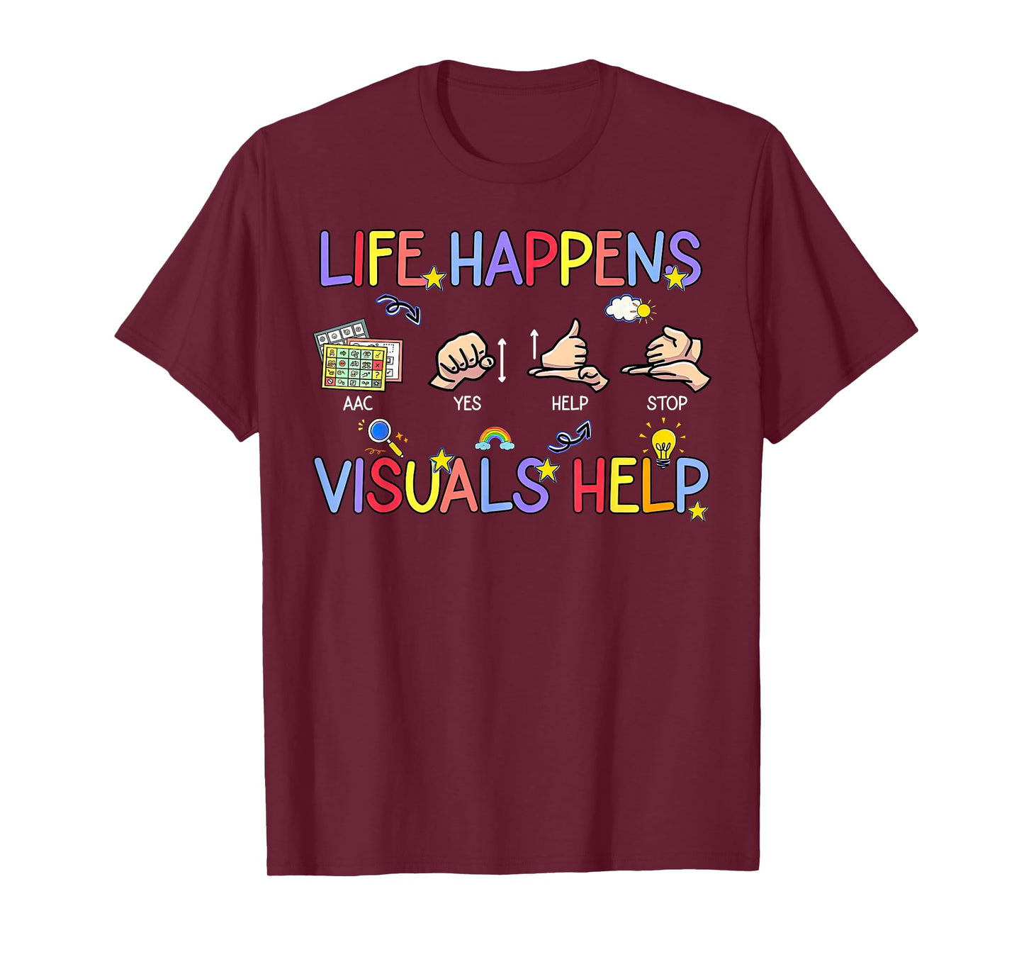 Life Happens Visuals Help ACC Special Education Teacher Aide T-Shirt