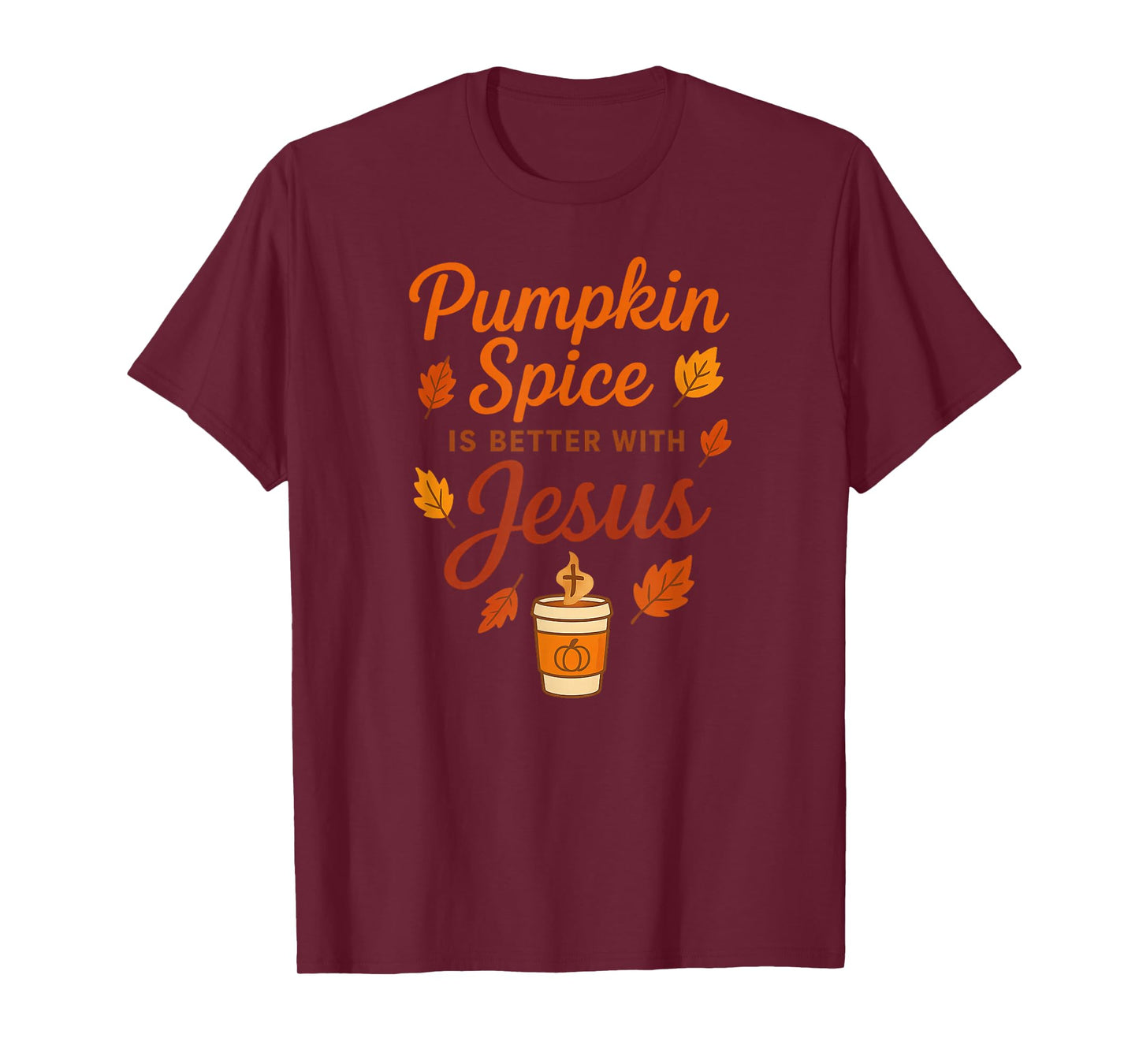 Pumpkin Spice is Better with Jesus T-Shirt