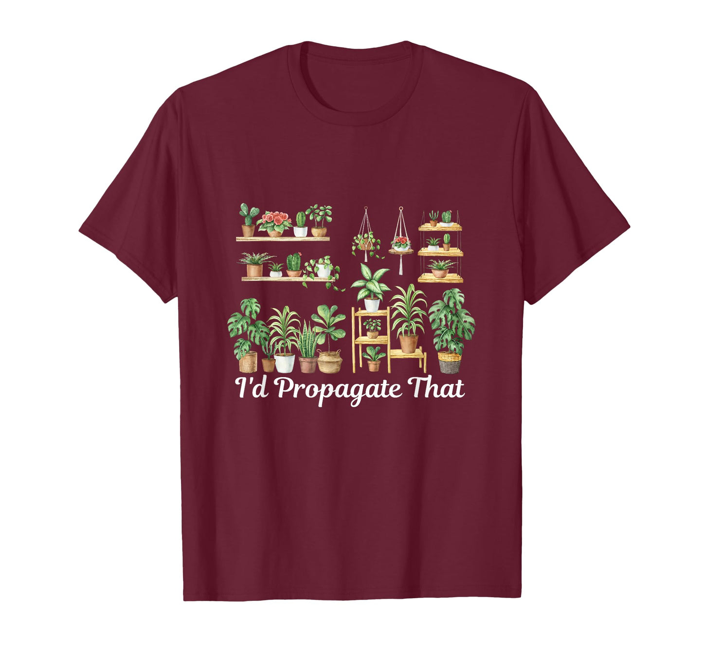 funny Home Gardening I'd Propagate that for plant lover mom T-Shirt