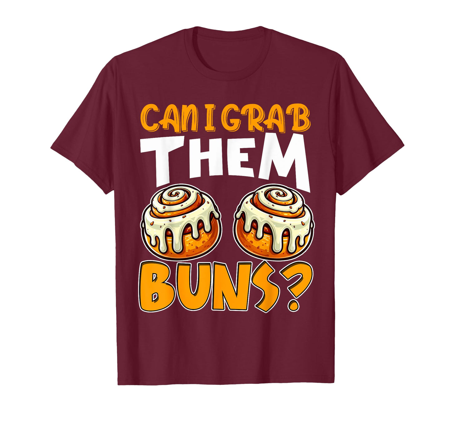 Can I Grab Them Buns Funny Inappropriate Adult Humor Joke T-Shirt