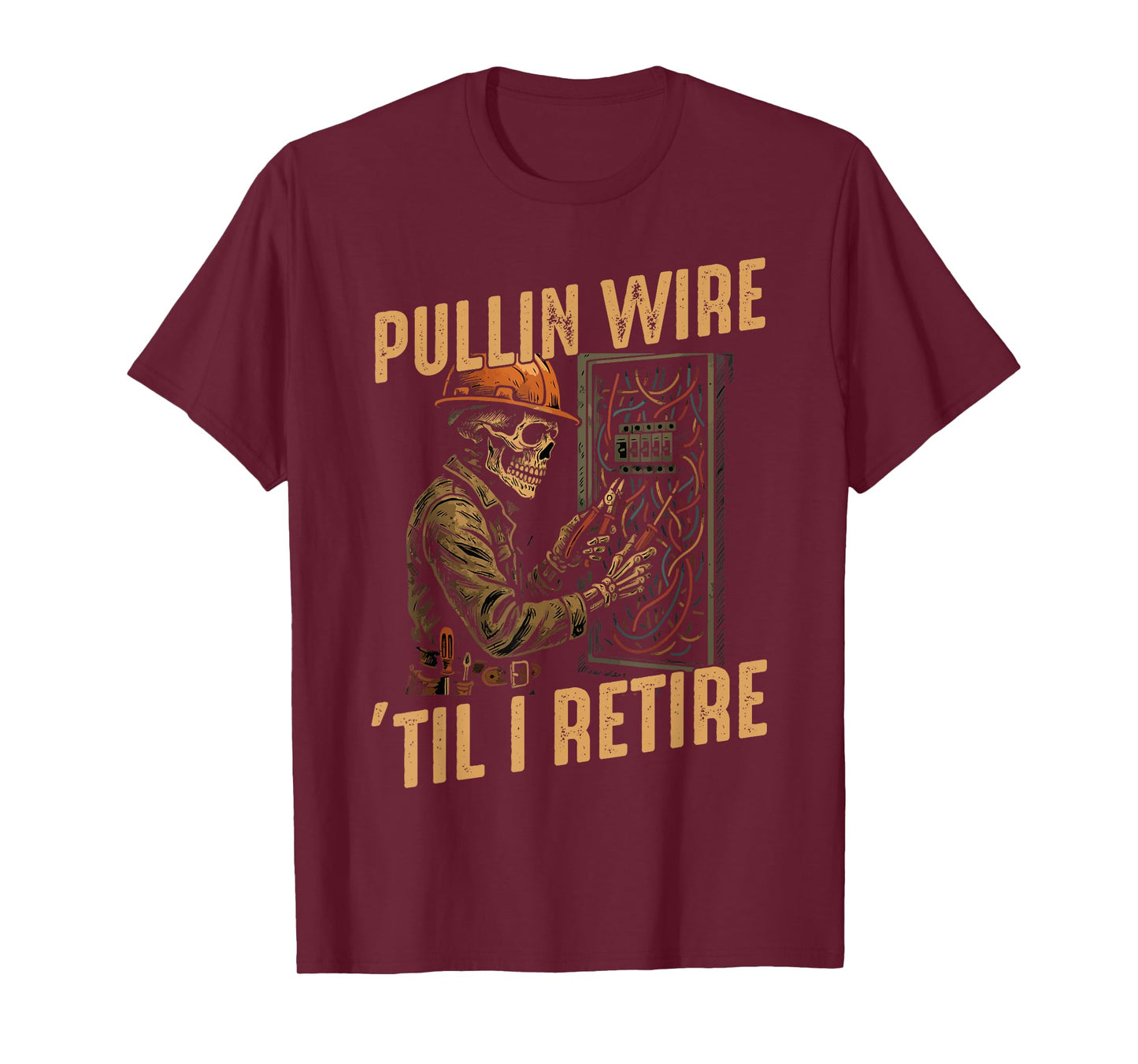 Pullin Wire Til I Retire Funny Electrician Skeleton T-Shirt