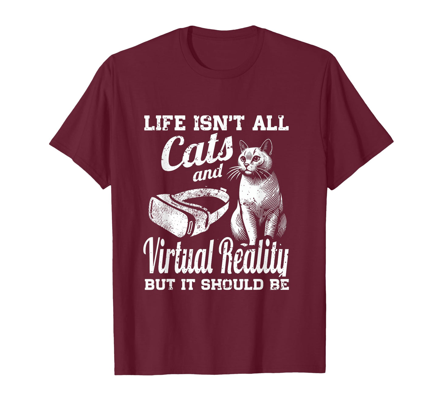 Life Isn't All Cats And Virtual Reality But It Should Be T-Shirt