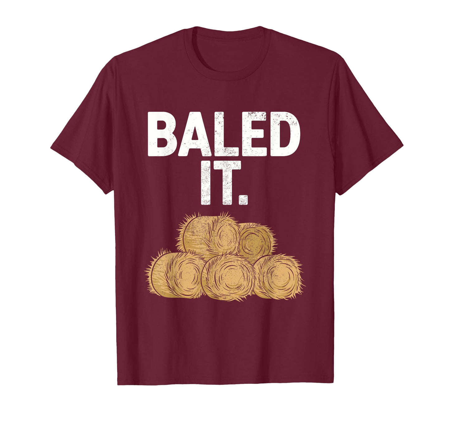 Bailed It Funny Farmer T-Shirt