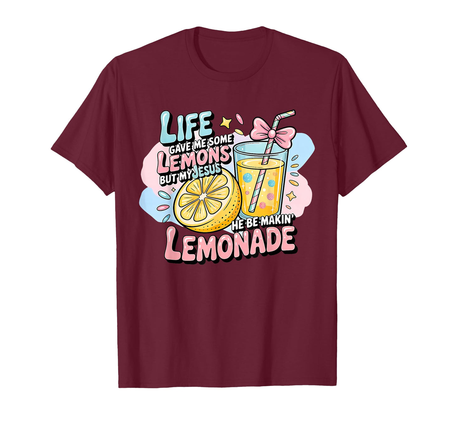 Life Gave Me Some Lemons But My Jesus He Be Making Lemonade T-Shirt