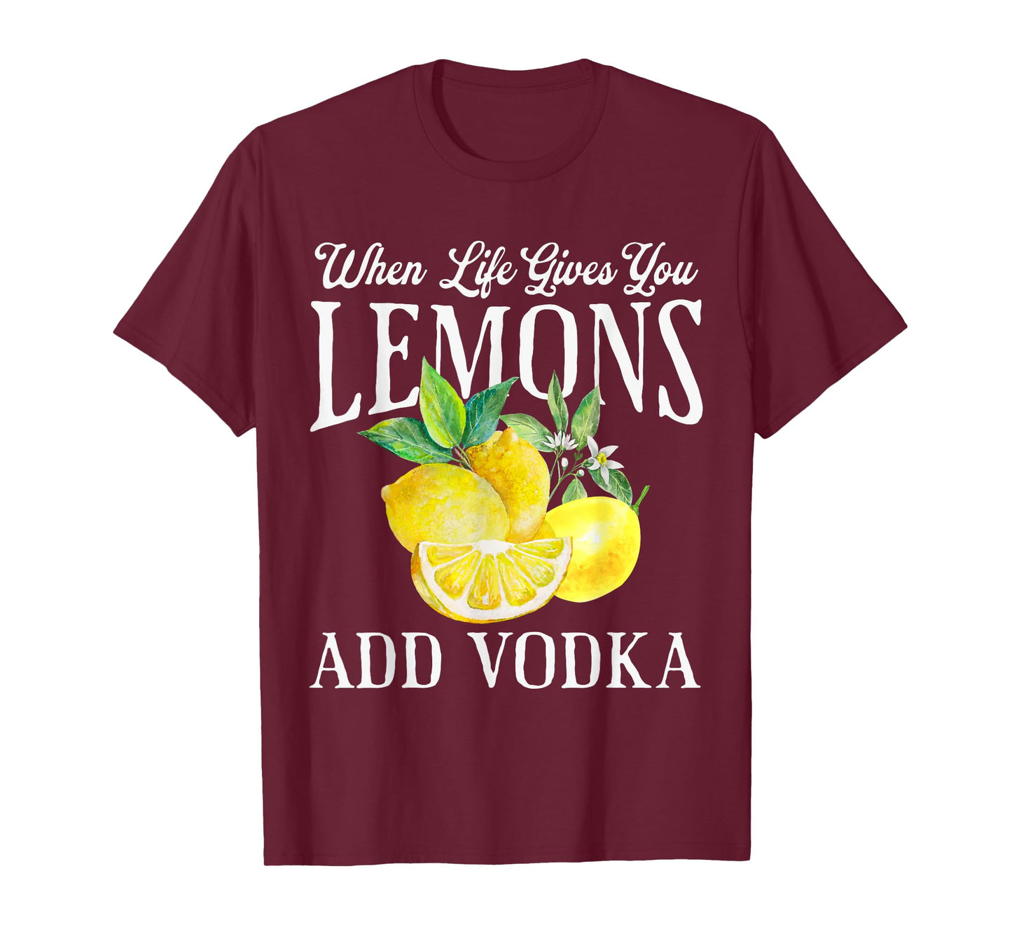 When Life Gives You Lemons Add Vodka Funny Saying Vintage T-Shirt
