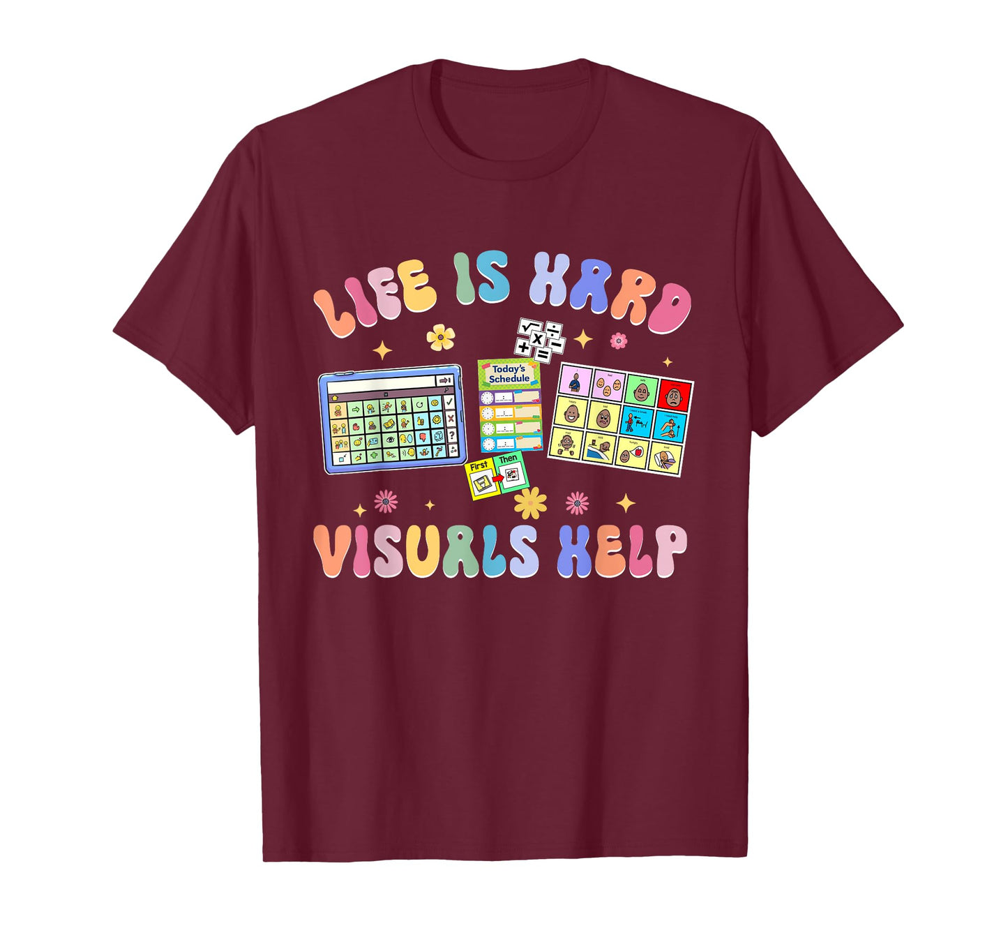 Life Is Hard Visuals Help Special Education Teacher SPED T-Shirt