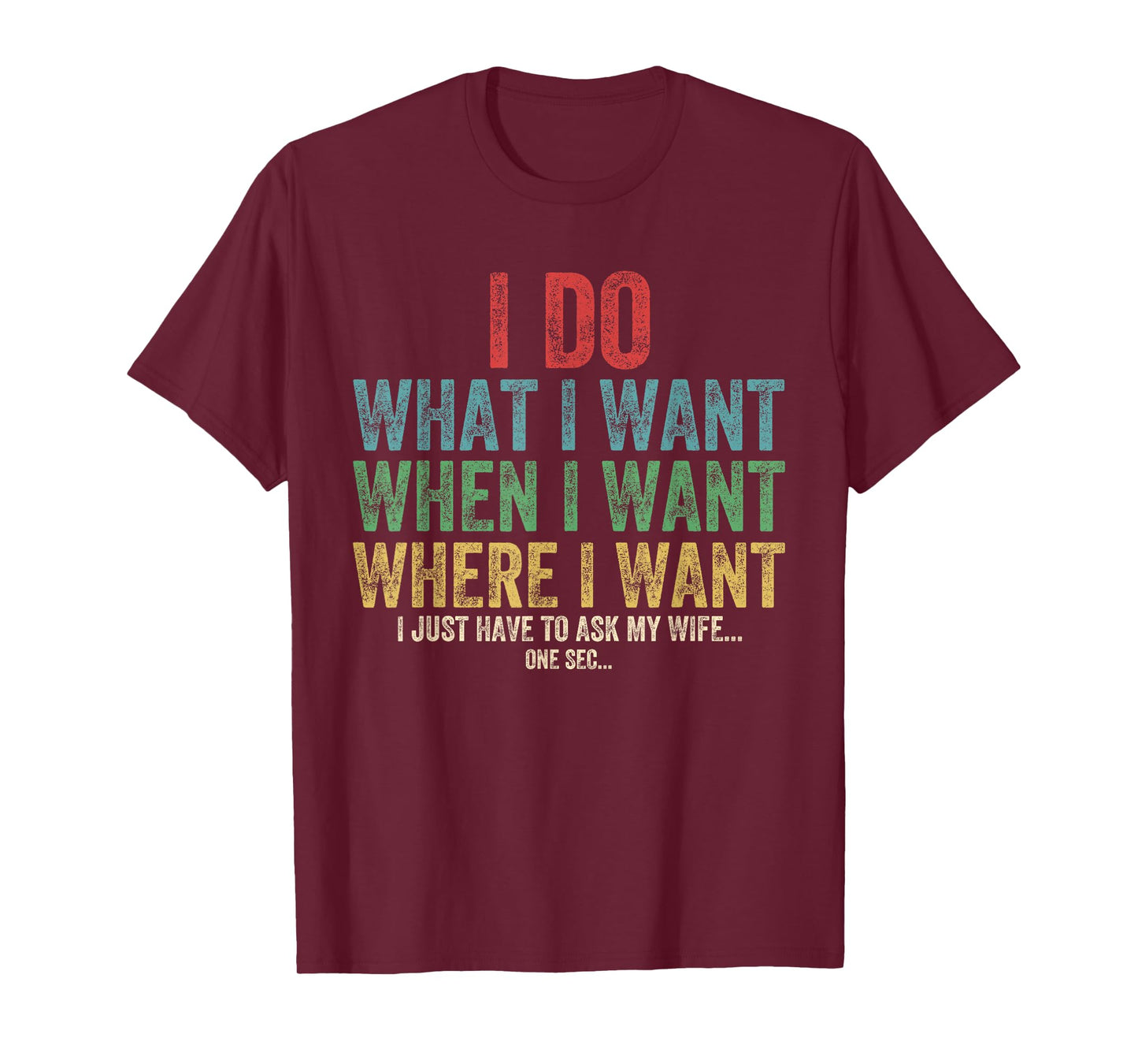I Do What I Want When I Want Where I Want Funny Husband Wife T-Shirt