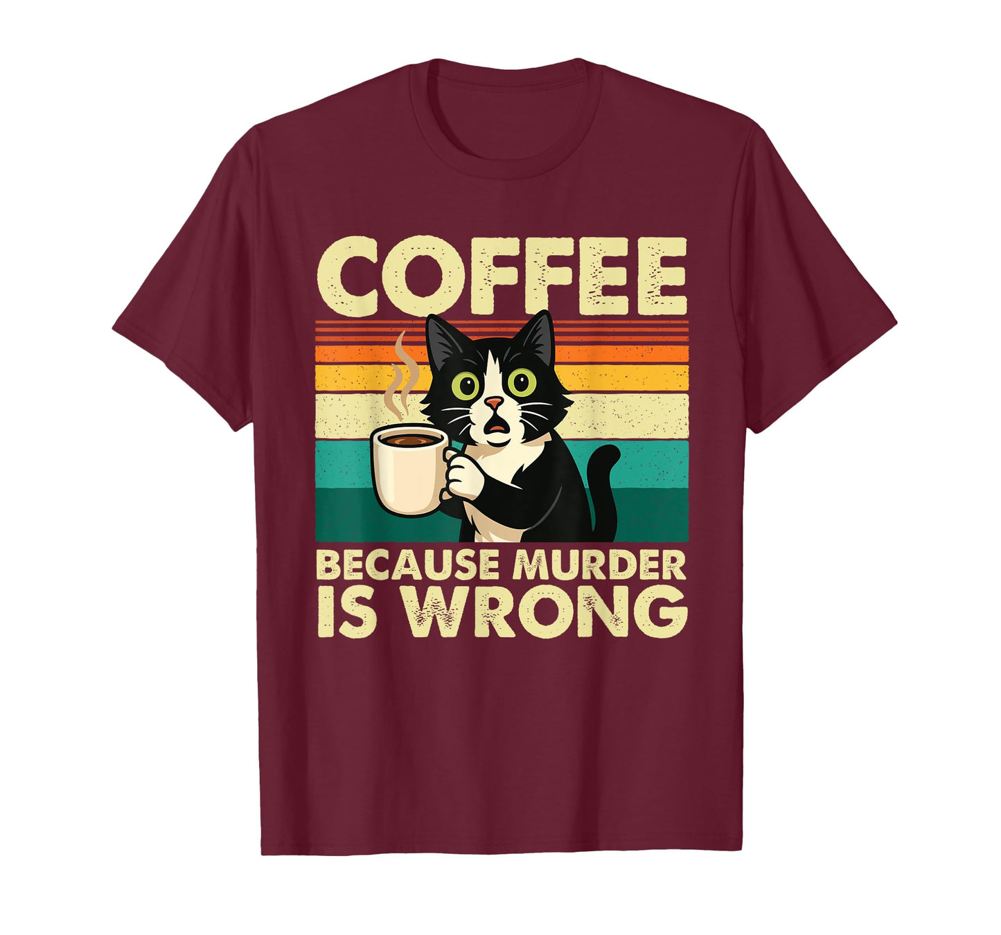 Coffee Because Murder is Wrong - Sarcastic Coffee Lover T-Shirt