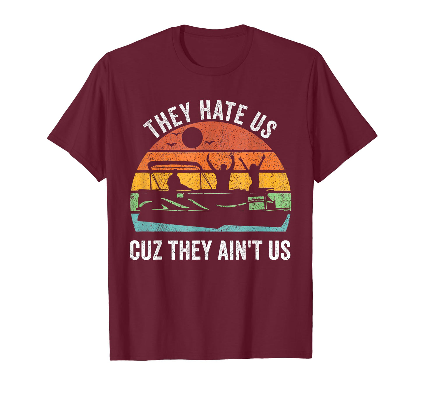They Hate Us Cuz They Ain't Us Funny Lake Life T-Shirt