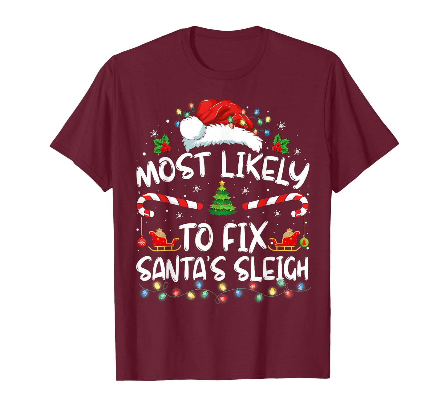 Most Likely To Fix Santa Sleigh Christmas Believe Santa T-Shirt